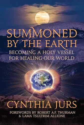 Summoned by the Earth : Becoming a Holy Vessel for Healing Our World