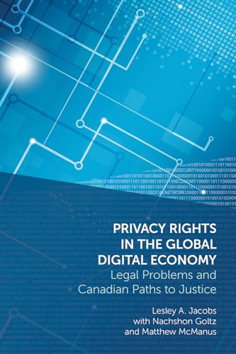 Privacy Rights in the Global Digital Economy : Legal Problems and Canadian Paths to Justice