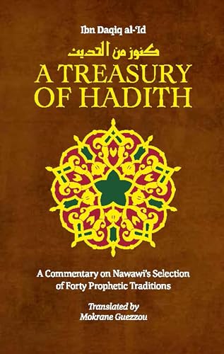 A Treasury of Hadith: A Commentary on Nawawi's Selection of Prophetic Traditions