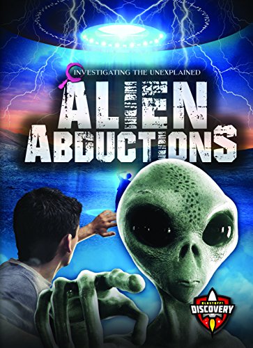 Alien Abductions (Investigating the Unexplained)
