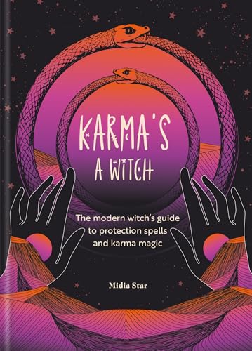 Karma's a Witch : The modern witch’s guide to protection spells and karma magic