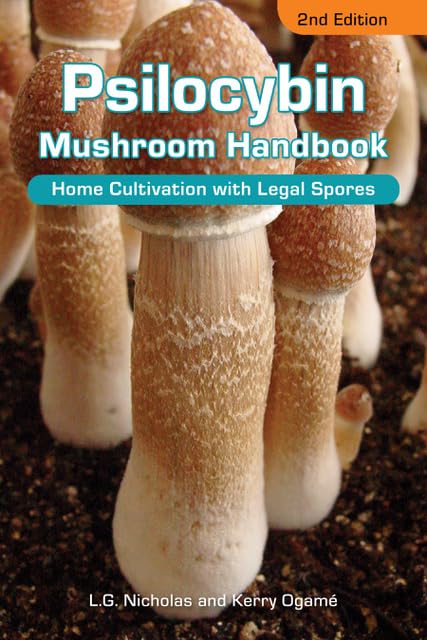 Psilocybin Mushroom Handbook 2nd Edition : Easy Indoor & Outdoor Cultivation