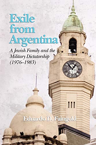 Exile from Argentina : A Jewish Family and the Military Dictatorship (1976 1983)