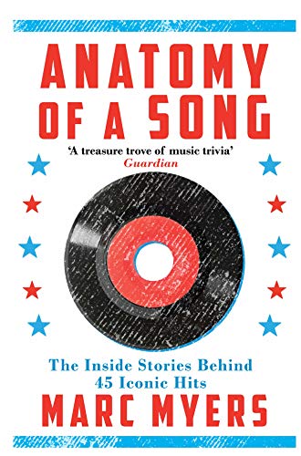 Anatomy of a Song: The Inside Stories Behind 45 Iconic Hits