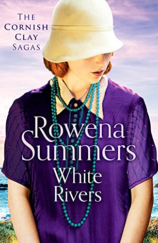 White Rivers: A gripping saga of love and betrayal: 6 (The Cornish Clay Sagas)