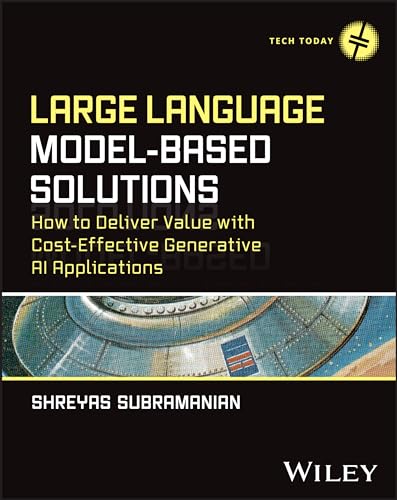 Large Language Model-Based Solutions : How to Deliver Value with Cost-Effective Generative AI Applications