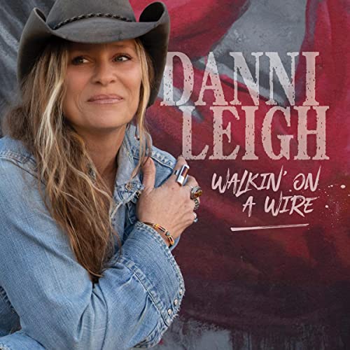 CD cover for Danni Leigh’s “Walkin’ On A Wire,” featuring a portrait of the artist.