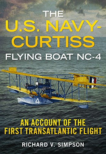 U.S. Navy-Curtiss Flying Boat NC-4 : An Account of the First Transatlantic Flight