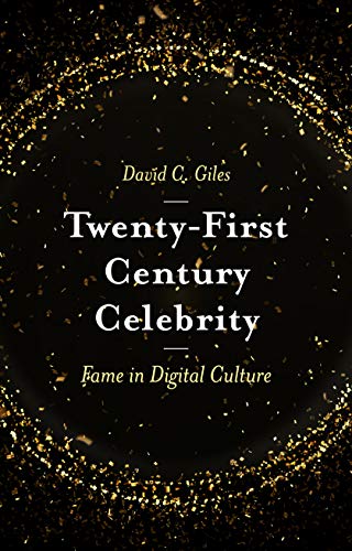 Twenty-First Century Celebrity: Fame in Digital Culture