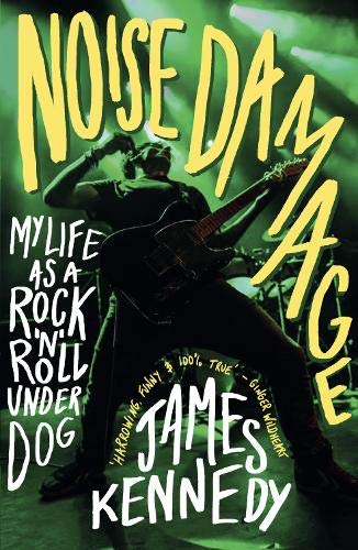 Noise Damage: My Life as a Rock'n'Roll Underdog: My Life as a Rock & Roll Underdog