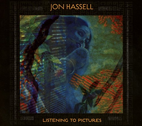 CD cover for Jon Hassell’s “Listening To Pictures” with abstract imagery.