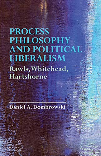 Process Philosophy and Political Liberalism : Rawls, Whitehead, Hartshorne