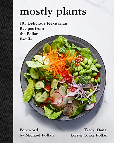 MOSTLY PLANTS: 101 Delicious Flexitarian Recipes