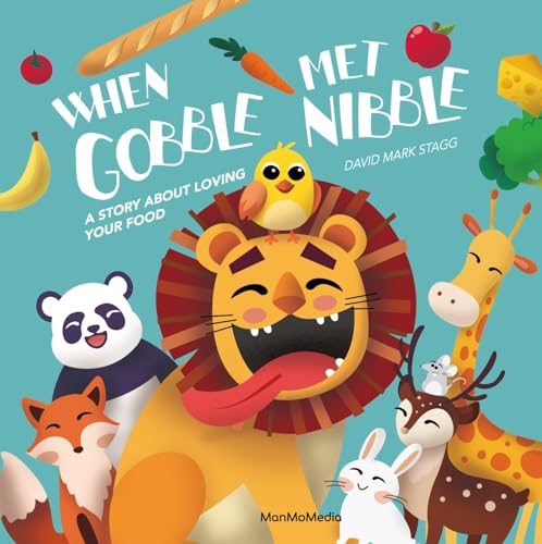 When Gobble Met Nibble : A Story About Loving Your Food