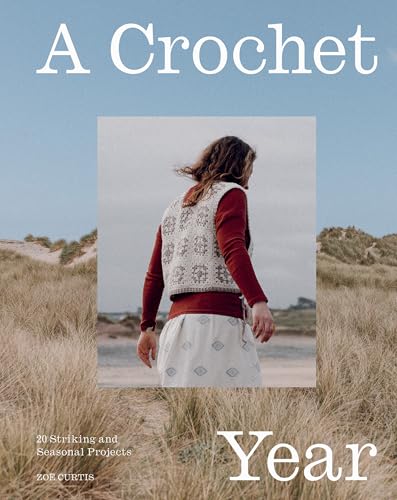 A Crochet Year : 20 Striking and Seasonal Projects