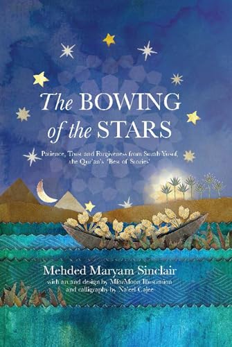 The Bowing of the Stars : A Telling of Moments from the Life of Prophet Yusuf (PBUH)