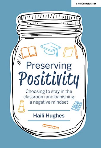 Preserving Positivity: Choosing to stay in the classroom and banishing a negativ