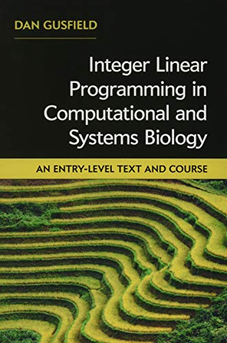 Integer Linear Programming in Computational and Systems Biology : An Entry-Level Text and Course