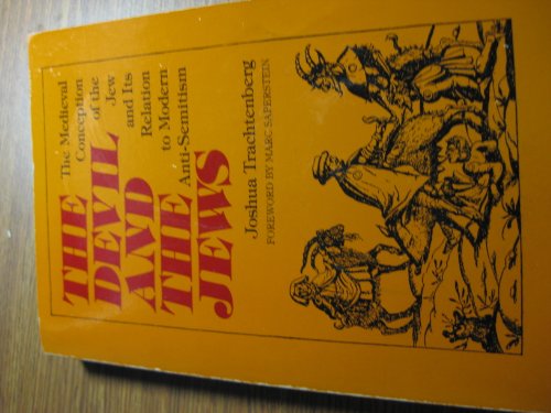 The Devil and the Jews: The Medieval Conception of the Jew and Its Relation to Modern Anti-Semitism