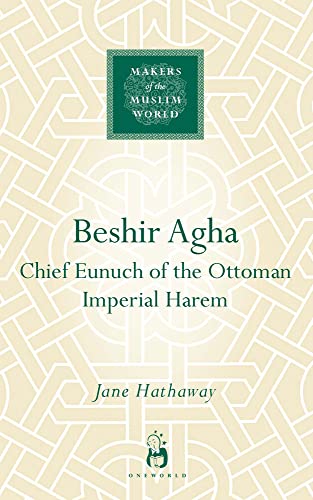 Beshir Agha : Chief Eunuch of the Ottoman Imperial Harem