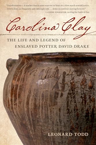 Carolina Clay : The Life and Legend of the Potter David Drake