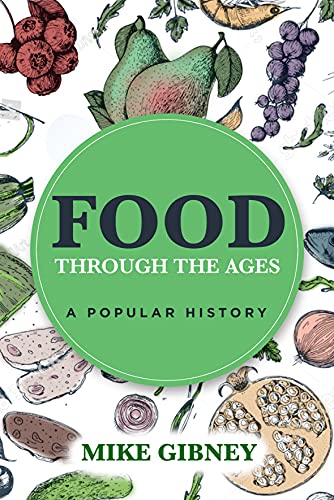 Food Through the Ages : A Popular History