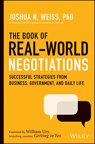 The Book of Real–World Negotiations: Successful Strategies From Business, Government, and Daily Life