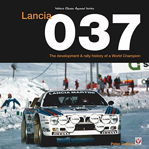 Lancia 037 : The Development and Rally History of a World Champion
