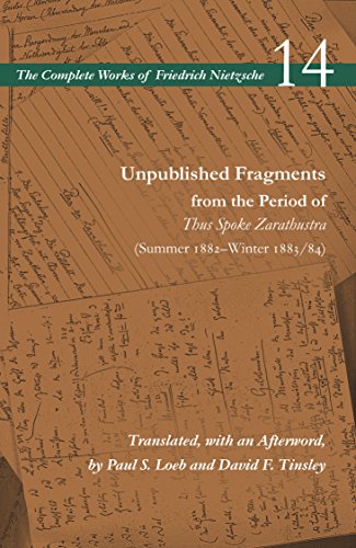 Unpublished Fragments from the Period of Thus Spoke Zarathustra (Summer 1882-Winter 1883/84): Volume 14