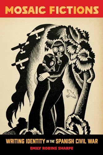 Mosaic Fictions : Writing Identity in the Spanish Civil War