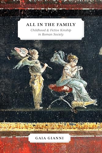 All in the Family : Childhood and Fictive Kinship in Roman Society