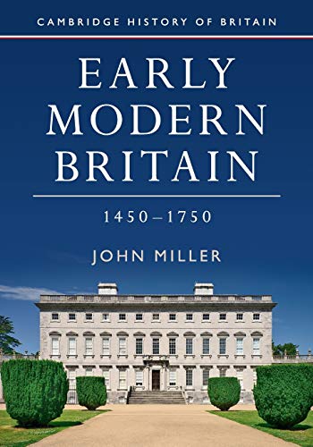 Early Modern Britain, 1450–1750: 3 (Cambridge History of Britain, Series Number 3)