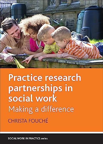 Practice Research Partnerships in Social Work : Making a Difference