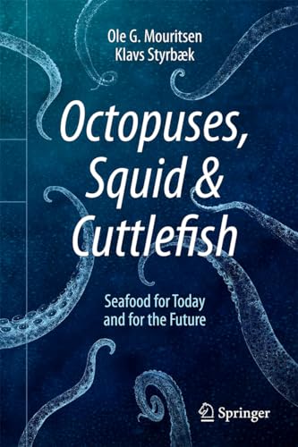 Octopuses, Squid & Cuttlefish: Seafood for Today and for the Future
