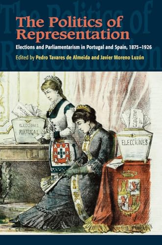 The Politics of Representation: Elections and Parliamentarism in Portugal & Spain