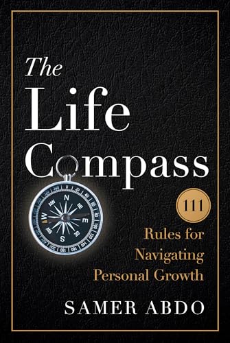 The Life Compass : 111 Rules for Navigating Personal Growth