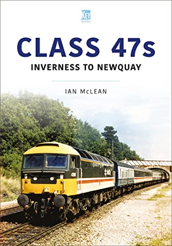 Class 47s: Inverness to Newquay 1987-88: Inverness to Newquay, 1986-87 (Britain's Railways Series)