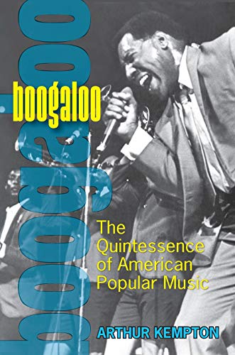 Boogaloo : The Quintessence of American Popular Music
