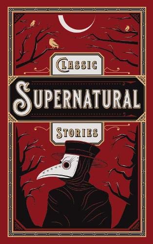 Classic Supernatural Stories: (Barnes & Noble Collectible Editions) (Barnes & Noble Leatherbound Classics) (Barnes & Noble Leatherbound Classic Collection)