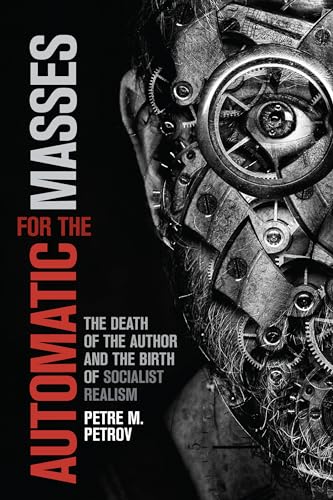 Automatic for the Masses : The Death of the Author and the Birth of Socialist Realism