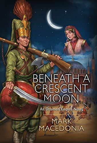 Beneath a Crescent Moon : An Ottoman Empire Novel