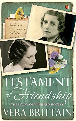 Testament of Friendship: The Story of Winifred Holtby (VMC) (Virago Modern Classics)