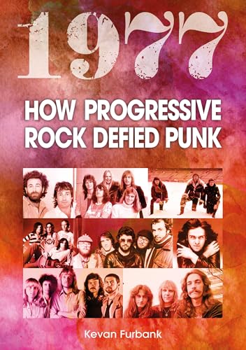 1977 : How Progressive Rock Defied Punk