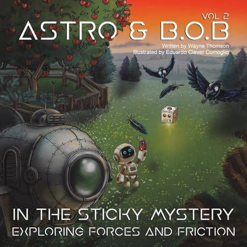 Astro & B.O.B in the Sticky Mystery : Exploring Forces and Friction - Volumn 2