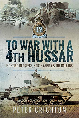 To War with a 4th Hussar: Fighting in Greece, North Africa and The Balkans