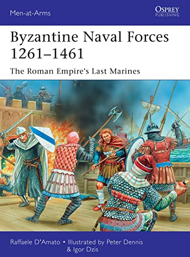 Byzantine Naval Forces 1261–1461 : The Roman Empire's Last Marines