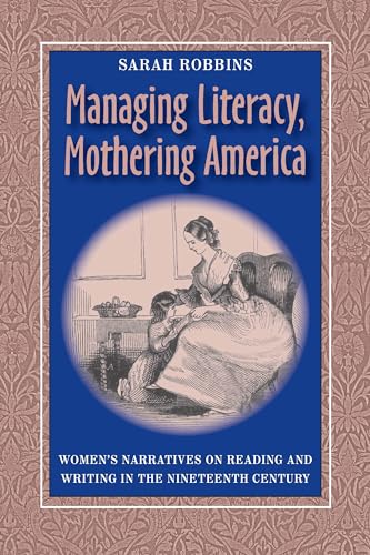 Managing Literacy Mothering America : Womens Narratives On Reading And Writing