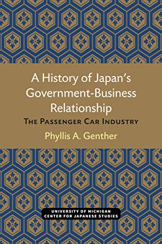 A History of Japan’s Government-Business Relationship : The Passenger Car Industry
