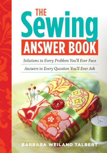 The Sewing Answer Book : Solutions to Every Problem You'll Ever Face; Answers to Every Question You'll Ever Ask