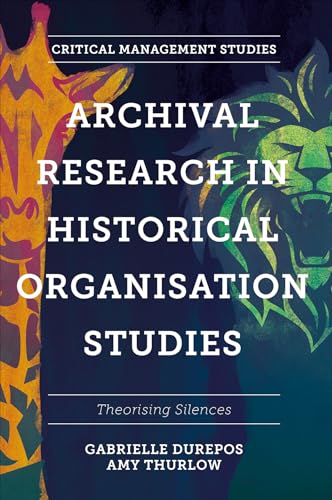 Archival Research in Historical Organisation Studies : Theorising Silences